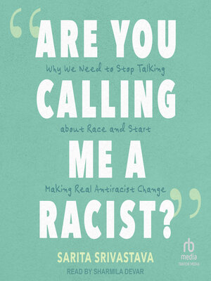 cover image of "Are You Calling Me a Racist?"